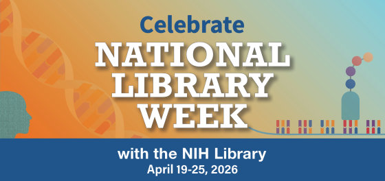   Celebrate National Library Week: Advance Your Research with NIH Library Experts